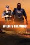 Nonton Film Wild Is the Wind (2022) Terbaru